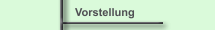 Vorstellung